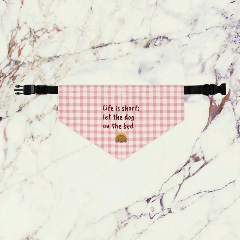 Life is short; let the dog on the bed - Bandana